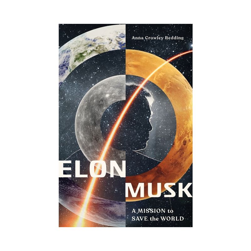 Elon Musk: A Mission to Save the World - by  Anna Crowley Redding (Paperback), 1 of 2