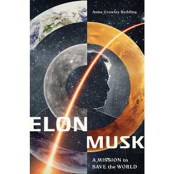 Elon Musk: A Mission to Save the World - by  Anna Crowley Redding (Paperback)
