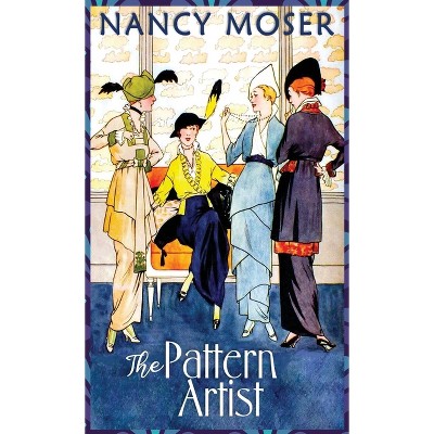 The Pattern Artist - by  Nancy Moser (Hardcover)
