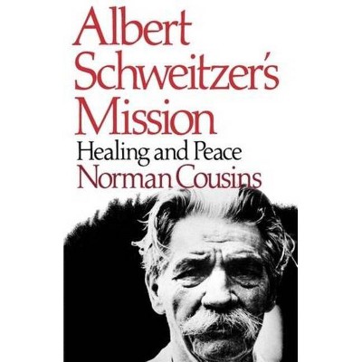 Albert Schweitzer's Mission - by  Norman Cousins (Paperback)