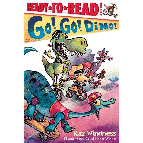 Go! Go! Dino! - (Ready-To-Read) by Kaz Windness (Hardcover)