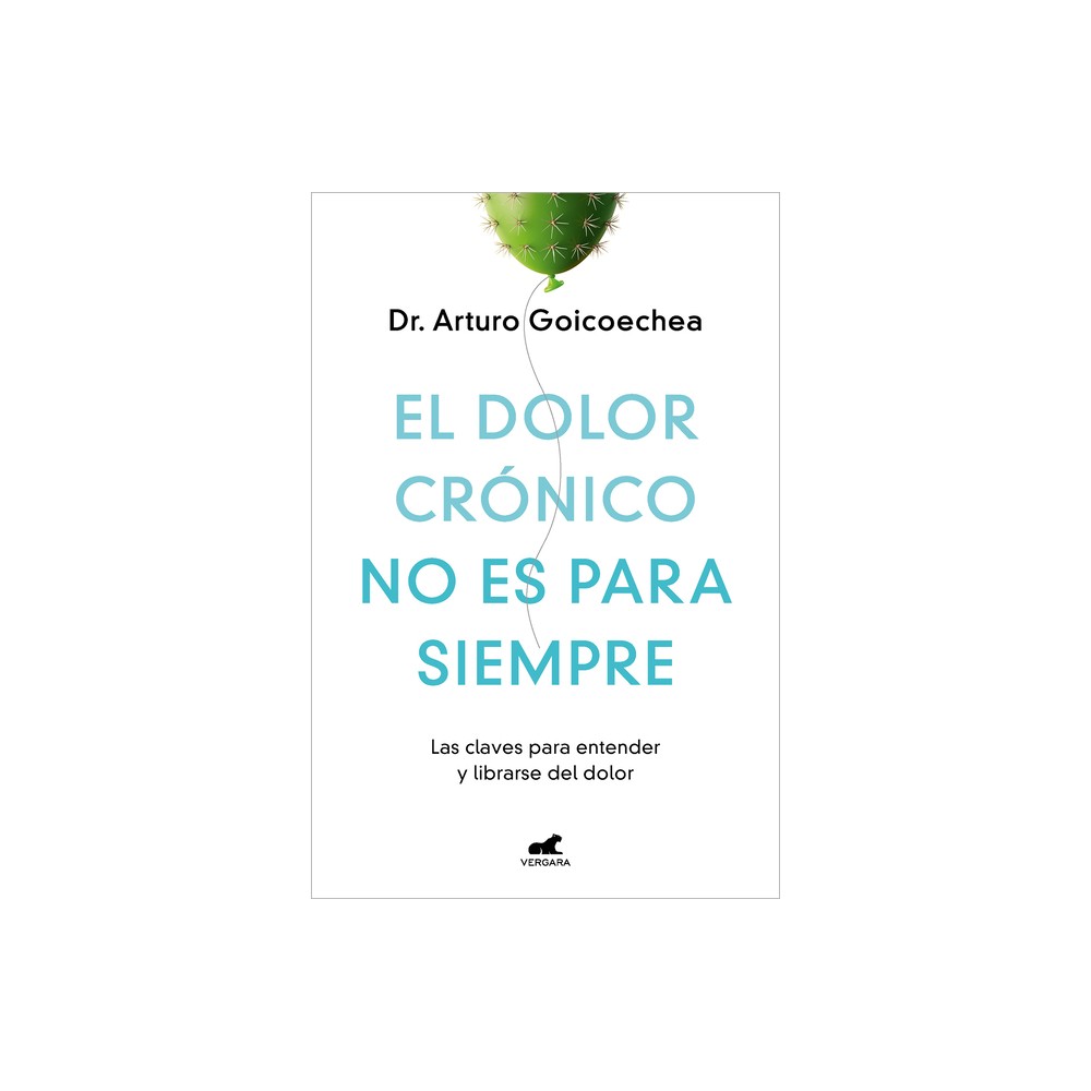 El Dolor Crnico No Es Para Siempre / Chronic Pain Isnt Forever - by Arturo Goicoechea (Paperback)