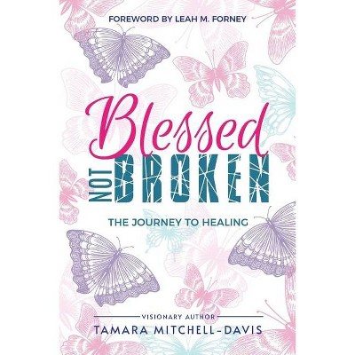 Blessed Not Broken - by  Tamara Mitchell-Davis (Paperback)