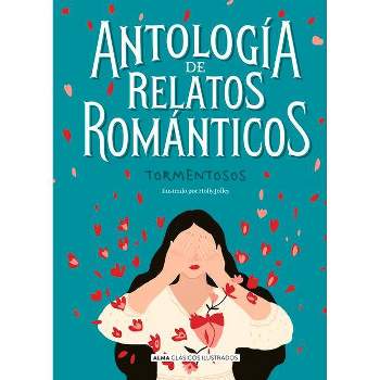 Antología de Relatos Románticos Tormentosos - (Clásicos Ilustrados) by  Elizabeth Cleghorn Gaskell & Edgar Allan Poe & Washington Irving (Hardcover)