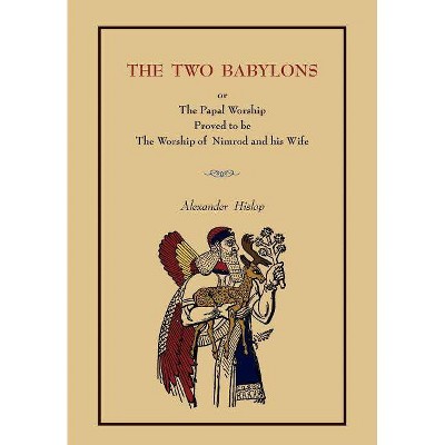 The Two Babylons - by  Alexander Hislop (Paperback)