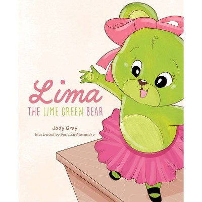 Lima the Lime Green Bear - by  Judy Gray (Hardcover)