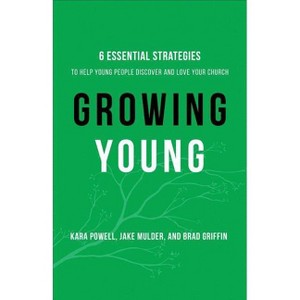 Growing Young - by Kara Powell & Jake Mulder & Brad Griffin - 1 of 1