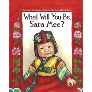 What Will You Be, Sara Mee? - by  Kate Aver Avraham (Paperback) - 1 of 1