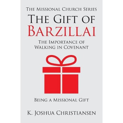 The Gift of Barzillai - by  K Joshua Christiansen (Paperback)