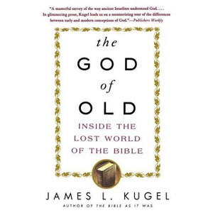 The God of Old - by  James L Kugel (Paperback) - 1 of 1