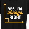Women's - Instant Message - Yes I'm Always Right Short Sleeve Graphic T-Shirt - 2 of 4