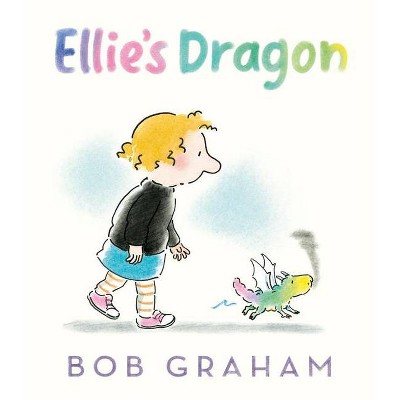 Ellie's Dragon - by  Bob Graham (Hardcover)