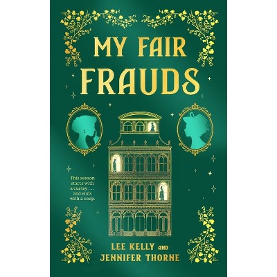 My Fair Frauds - by  Lee Kelly & Jennifer Thorne (Paperback)