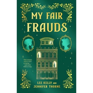 My Fair Frauds - by  Lee Kelly & Jennifer Thorne (Paperback) - 1 of 1