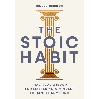 The Stoic Habit - by  Bob Robinson (Hardcover)