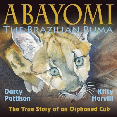 Abayomi, the Brazilian Puma - (Children's Animal Book) by  Darcy Pattison (Paperback)