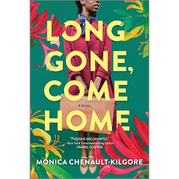 Long Gone, Come Home - by  Monica Chenault-Kilgore (Paperback)