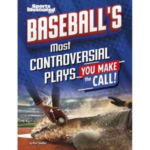 Baseball's Most Controversial Plays - (Sports Illustrated Kids: You Make the Call!) by  Matt Chandler (Paperback) - 1 of 1