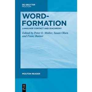 Word-Formation - Language Contact and Diachrony - (Mouton Reader) by  Peter O Müller & Susan Olsen & Franz Rainer (Paperback) - 1 of 1