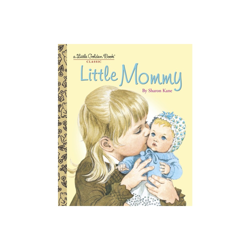 Little Mommy - (Little Golden Book) by Sharon Kane (Hardcover)