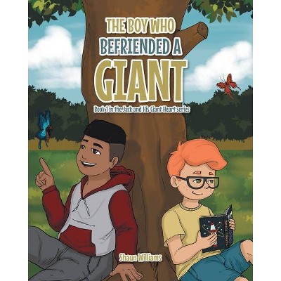 The Boy Who Befriended a Giant - (Jack and His Giant Heart) by  Shaun Williams (Paperback)