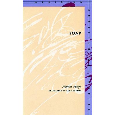 Soap - (Meridian: Crossing Aesthetics) by  Francis Ponge (Paperback)