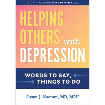 Helping Others with Depression - (Johns Hopkins Press Health Books (Paperback)) by  Susan J Noonan (Paperback)