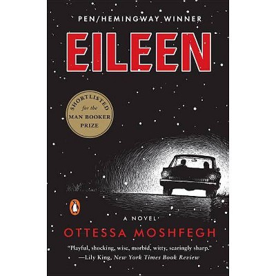 Eileen - by  Ottessa Moshfegh (Paperback)