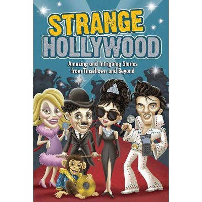 Strange Hollywood - by  Editors of Portable Press (Paperback)