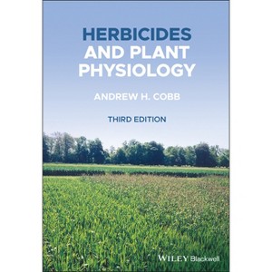 Herbicides and Plant Physiology - 3rd Edition by  Andrew H Cobb (Paperback) - 1 of 1