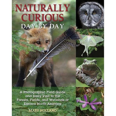 Naturally Curious Day by Day - by  Mary Holland (Paperback)