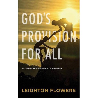 God's Provision for All - by  Leighton Flowers (Paperback)