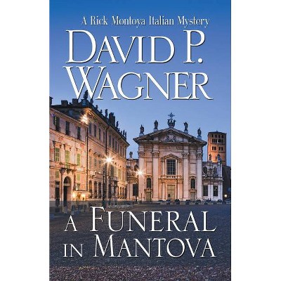 A Funeral in Mantova - (Rick Montoya Italian Mysteries) by  David Wagner (Paperback)