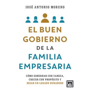 Buen Gobierno de la Familia Empresaria, El - by  Jose Antonio Moreno (Paperback) - 1 of 1