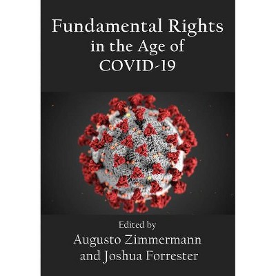 Fundamental Rights in the Age of COVID-19 - by  Augusto Zimmermann & Joshua Forrester (Paperback)