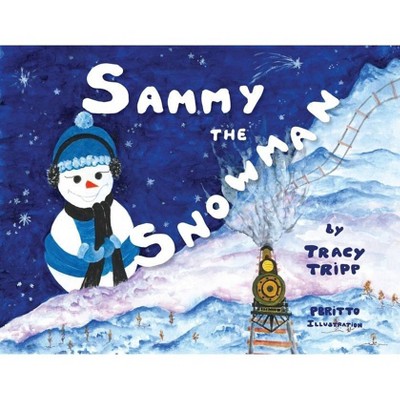 Sammy the Snowman - by  Tracy Tripp (Paperback)