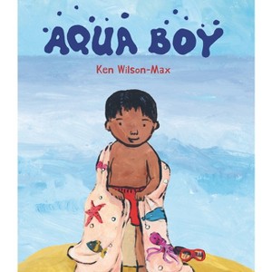 Aqua Boy - (Wonder Kids) by  Ken Wilson-Max (Hardcover) - 1 of 1