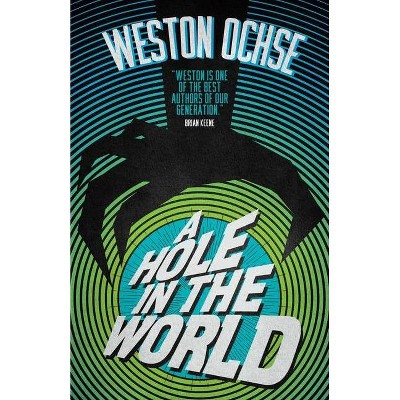 A Hole in the World, 1 - (Preacher's Daughter Saves the World) by  Weston Ochse (Paperback)