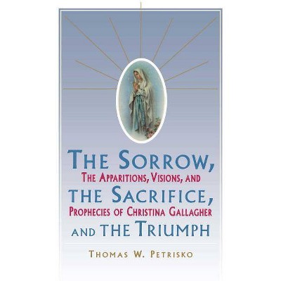 Sorrow, the Sacrifice, and the Triumph - by  Thomas Petrisko (Paperback)