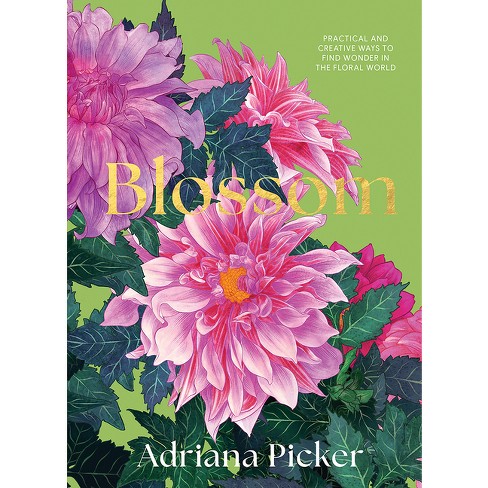 Blossom - By Adriana Picker (hardcover) : Target