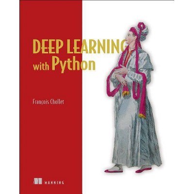 Deep Learning with Python - by  François Chollet (Paperback)