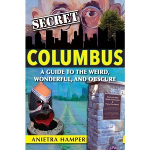 Secret Columbus - by  Anietra Hamper (Paperback) - 1 of 1