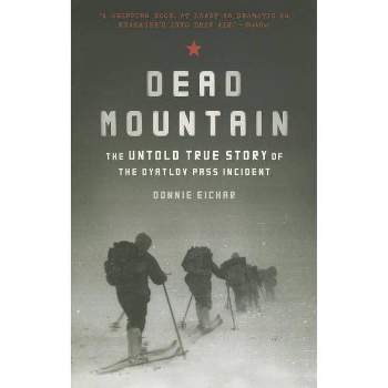 Dead Mountain - by  Donnie Eichar (Paperback)