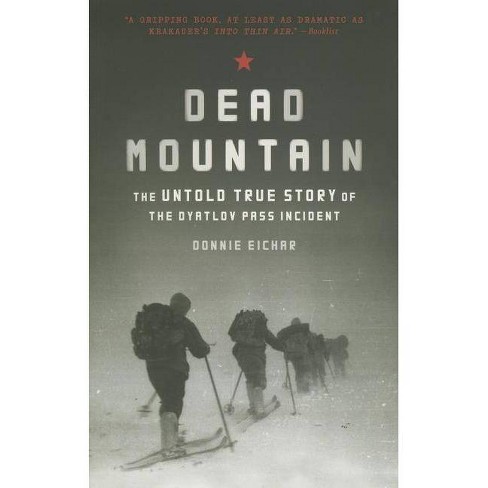 Dead Mountain The Untold True Story of the Dyatlov Pass Incident