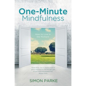 One-Minute Mindfulness - by  Simon Parke (Paperback) - 1 of 1