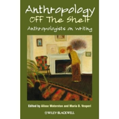 Anthropology Off the Shelf - by  Alisse Waterston & Maria D Vesperi (Paperback)