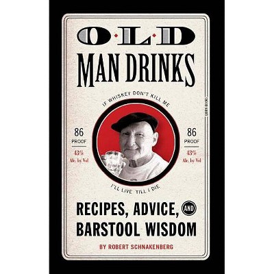 Old Man Drinks - by  Schnakenberg (Hardcover)