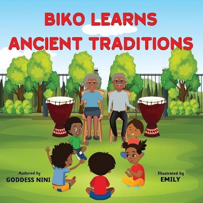 Biko Learns Ancient Traditions - by  Goddess Nini (Paperback)