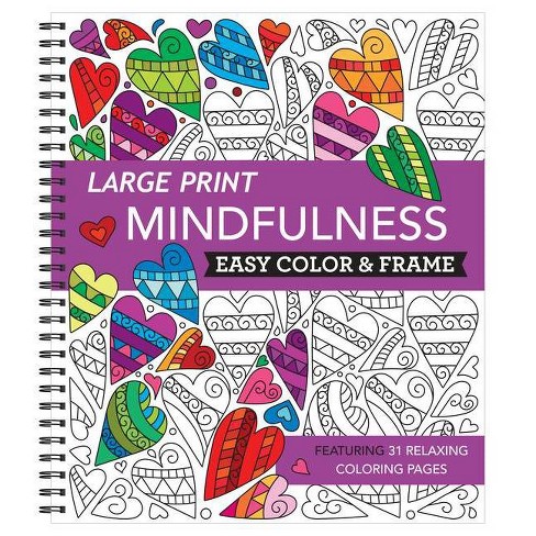 Large Print Easy Color & Frame - Mindfulness (stress Free Coloring