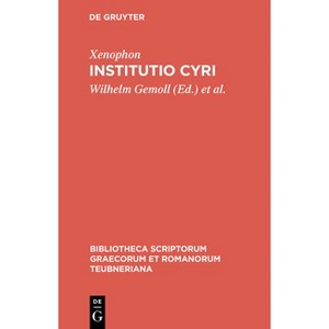 Institutio Cyri - (Bibliotheca Scriptorum Graecorum Et Romanorum Teubneriana) 2nd Edition by  Xenophon (Hardcover) - 1 of 1